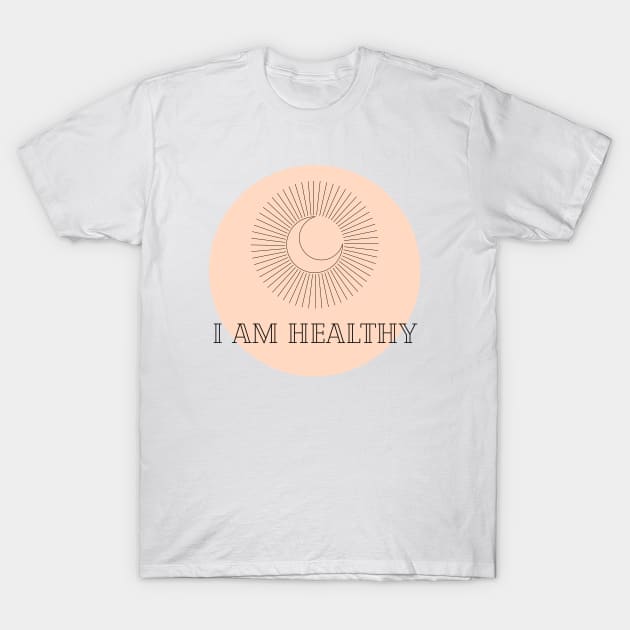 Affirmation Collection - I Am Healthy (Orange) T-Shirt by Tanglewood Creations